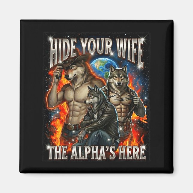 Funny Graphic Tee Hide Your Wife The Alpha Is Here Magnet (Vorne)