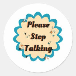 Funny Graphic Yellow Design Bitte hören Sie auf zu Runder Aufkleber