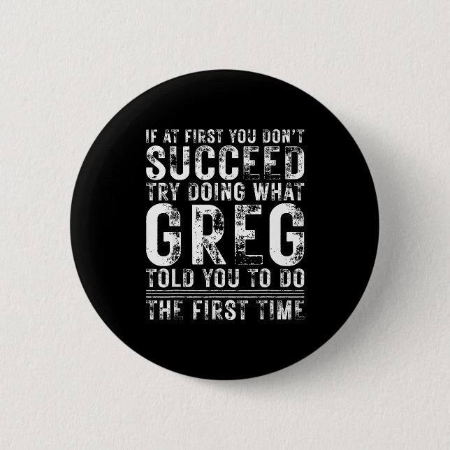 Funny Greg If At First You Don't Succeed Birthday  Button (Vorderseite)