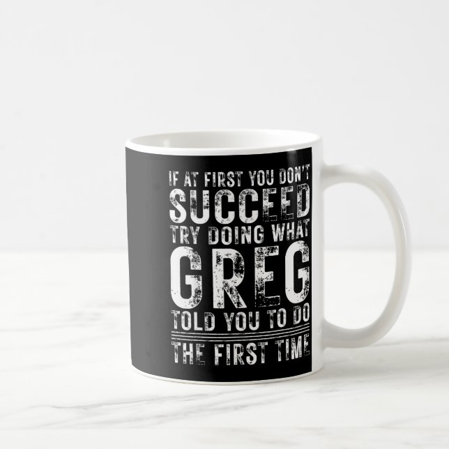 Funny Greg If At First You Don't Succeed Birthday  Kaffeetasse (Rechts)