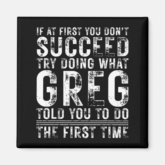 Funny Greg If At First You Don't Succeed Birthday  Magnet (Vorne)