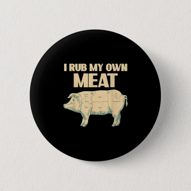 Funny Grillen Koch Geschenk _ I Rub My Own Meat _  Button (Vorderseite)