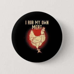 Funny Grillen Koch Geschenk _ I Rub My Own Meat _  Button