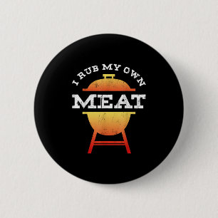 Funny Grillen Koch Geschenk _ I Rub My Own Meat _ Button