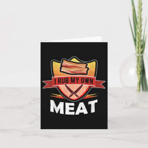 Funny Grillen Koch Geschenk _ I Rub My Own Meat _  Karte
