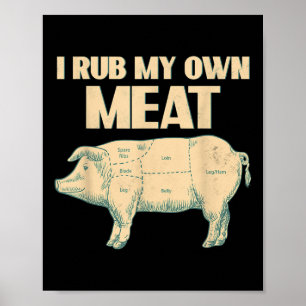 Funny Grillen Koch Geschenk _ I Rub My Own Meat _ Poster