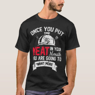 Funny Grilling, wenn du Fleisch in den Mund gelegt T-Shirt