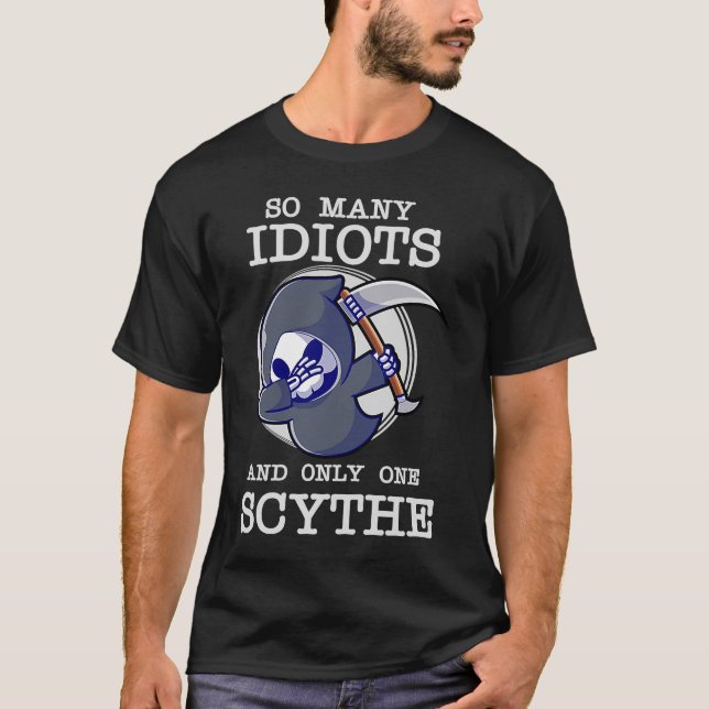 Funny Grim Sensenmann so viele Idioten und nur ein T-Shirt (Vorderseite)