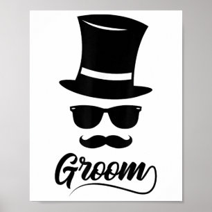 Funny Groom Shirt White For Men Hat And Mustache T Poster