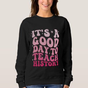 Funny Groovy Es ist ein guter Tag, den Geschichtsl Sweatshirt