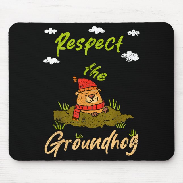 Funny Groundhog Day Quote Respect The Groundhog  Mousepad (Vorne)