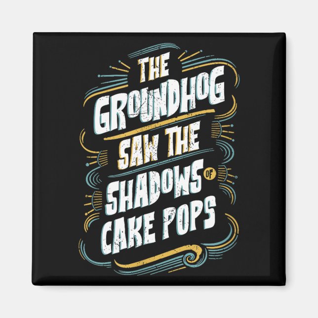 Funny Groundhog Shadow Humor - Shadows Of Cake Pop Magnet (Vorne)