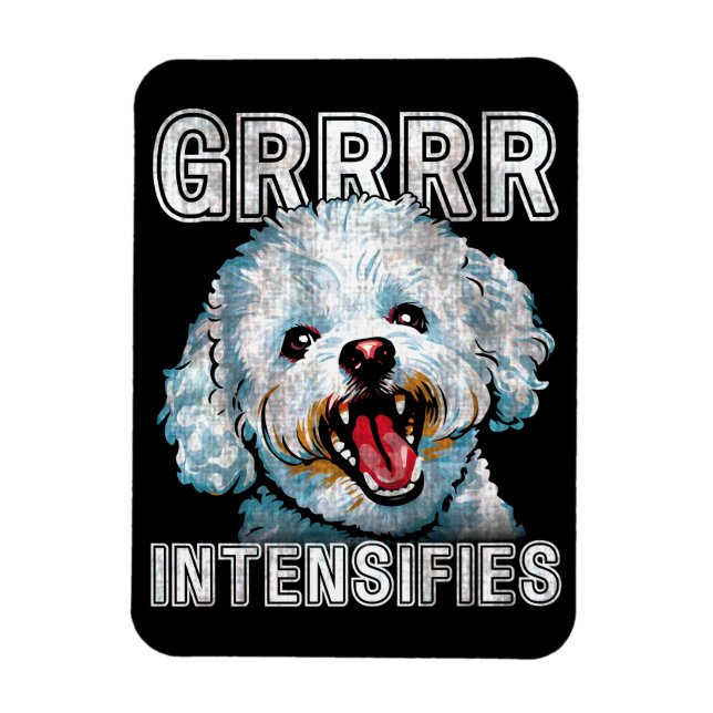 Funny Grrr intensiviert Bichon Frise Dog Meme Magnet (Vertikal)
