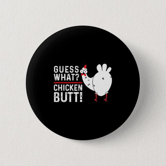 Funny Guess What_ Chicken Butt! Graphic Design  Button (Vorderseite)