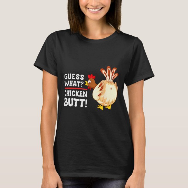 Funny Guess What_ Chicken Butt! Graphic Design  T-Shirt (Vorderseite)