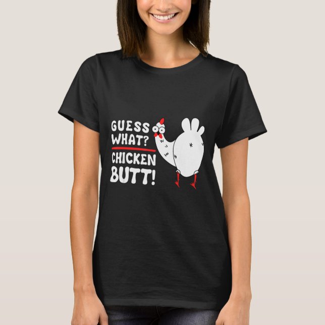 Funny Guess What_ Chicken Butt! Graphic Design  T-Shirt (Vorderseite)