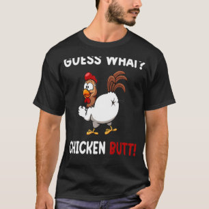 Funny Guess What, Hühnchen Hintern! Weißes Design_ T-Shirt
