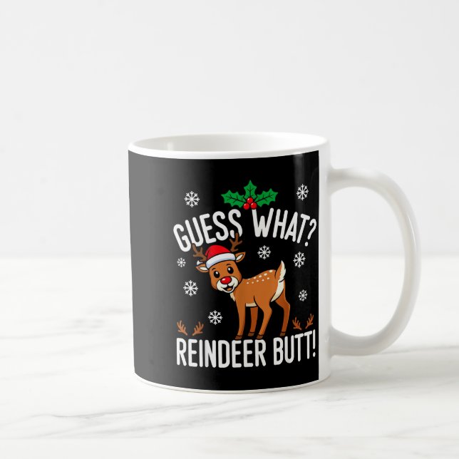 Funny Guess What Reindeer Butt Christmas Reindeer  Kaffeetasse (Rechts)