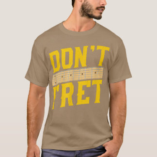 Funny Guitar DonT Fret Vintag Music 835 T-Shirt