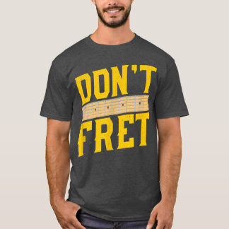 Funny Guitar Don't Fret Vintag Music T-Shirt