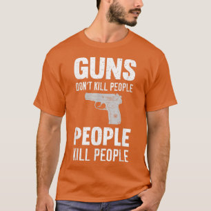 Funny Guns töten nicht Menschen, die Menschen töte T-Shirt