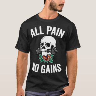 Funny Gym Fitness Workout Parodie Alle Schmerzen k T-Shirt