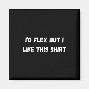 Funny Gym id Flex aber ich mag diese 'Fitness und  Magnet