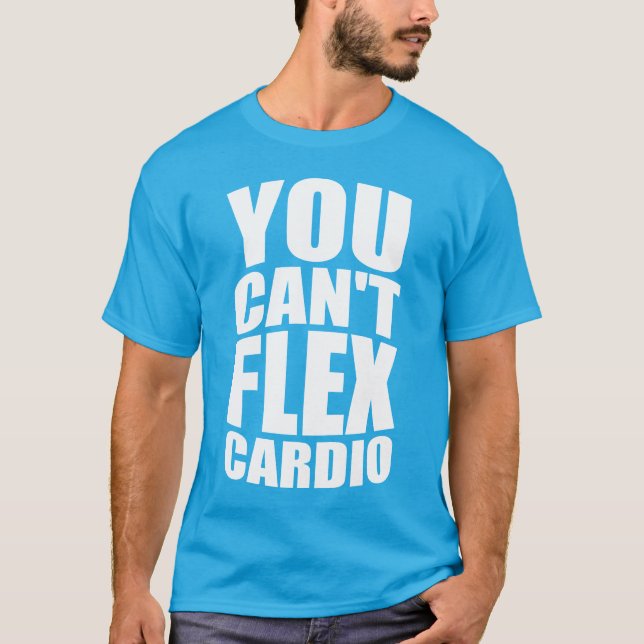 Funny Gym Joke - Flex Cardio T-Shirt (Vorderseite)