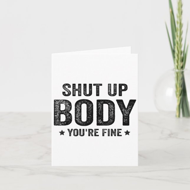 Funny Gym Motivational Shut Up Body You're Fine  Karte (Vorderseite)