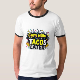 Funny Gym Now Tacos Spater Ringer T - Shirt