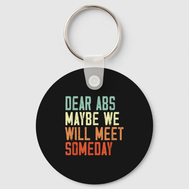 Funny Gym Quote Dear Abs, Maybe One Day We Will Me Schlüsselanhänger (Vorderseite)