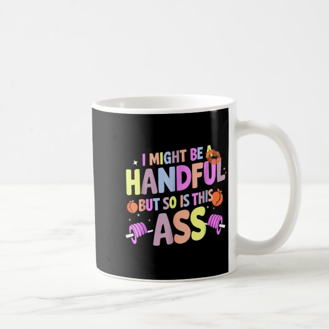 Funny Gym Quote I Might Be A Handful Workout  Kaffeetasse (Rechts)