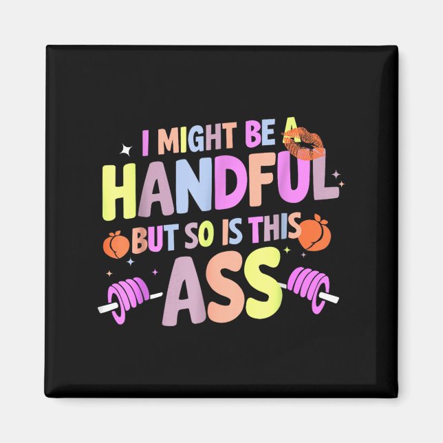 Funny Gym Quote I Might Be A Handful Workout  Magnet (Vorne)