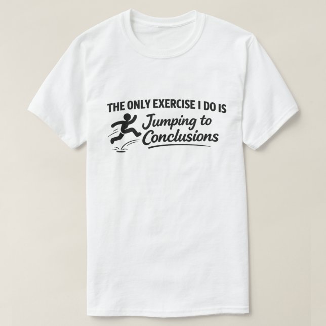 Funny Gym Quote "Jumping To Conclusions" T-Shirt (Design vorne)
