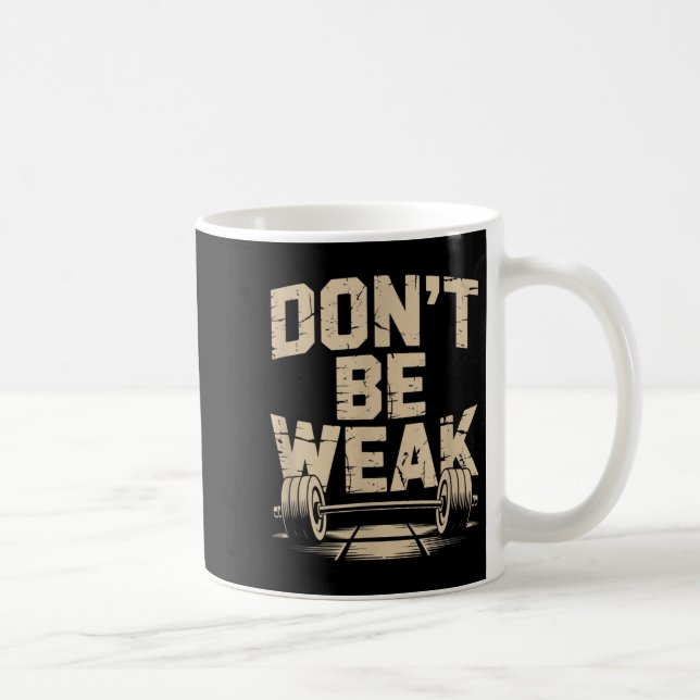 Funny Gym Quotes werden stärker sein nicht schwach Kaffeetasse (Rechts)