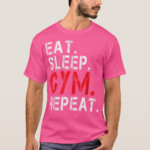 Funny Gym Shirts essen Sleep Gym Wiederholung Gym