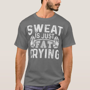 Funny Gym Workout Body Builder Schweiß ist nur Fet T-Shirt
