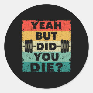 Funny Gym Workout Spaß Motivierend Ja aber tat Runder Aufkleber