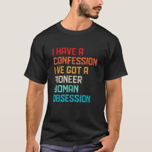 Funny haben kein Geständnis habe ich Got Pioneer F T-Shirt