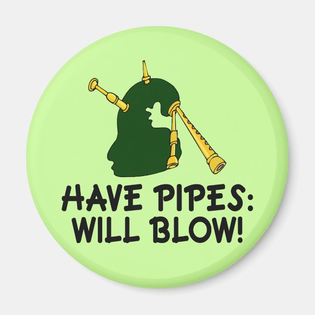Funny haben Pipes wird Bagpiper Geschenk blasen Magnet (Vorne)