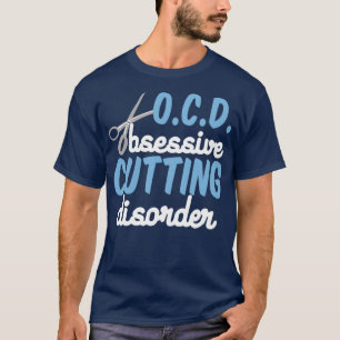 Funny Hair Stylist Obsessive Cutting Disease T-Shirt