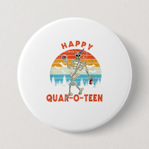 Funny Halloween Betrunken Skeleton Happy Quaroteen Button