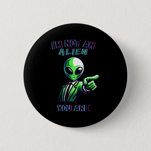 Funny Halloween I'm Not An Alien, You Are  Button (Vorderseite)