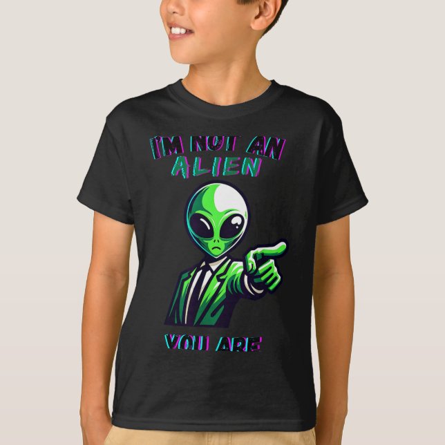 Funny Halloween I'm Not An Alien, You Are  T-Shirt (Vorderseite)