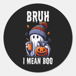 Funny Halloween Niedlich Ghost Bruh I Gemein Boo J Runder Aufkleber