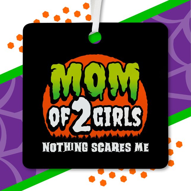 Funny Halloween Nothing Scares Me Mama von 2 Girls Ornament Aus Metall (Von Creator hochgeladen)