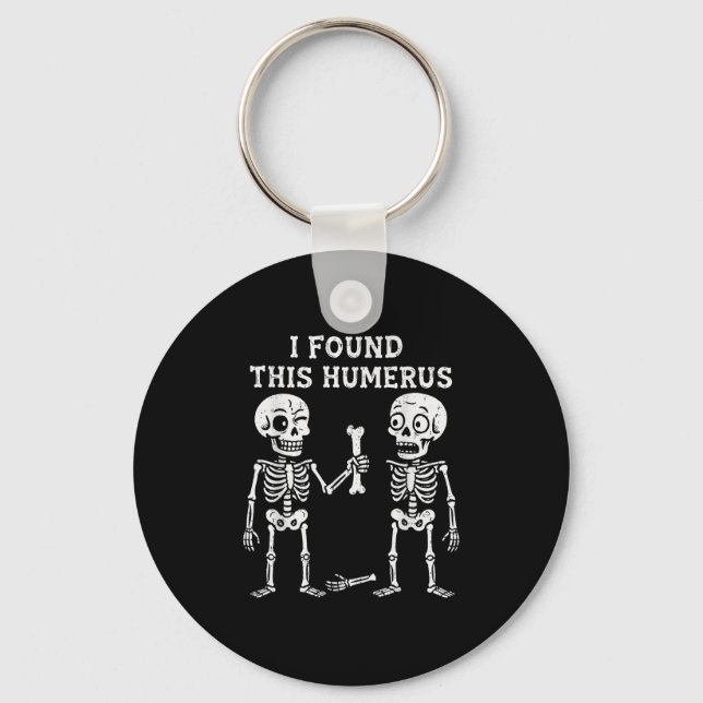 Funny Halloween Skeleton fand ich Humerus Humorus Schlüsselanhänger (Vorderseite)