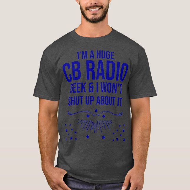 Funny Ham Radio Gift - Im A Rige CB Radio Geek T-Shirt (Vorderseite)