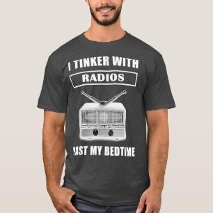 Funny Ham Radio T Shirt I Tinker With Radios My