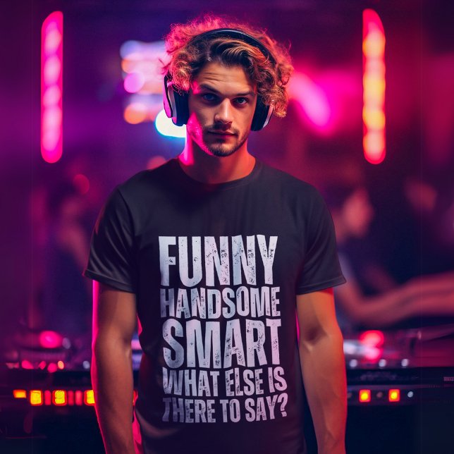 Funny Handsome Smart T-Shirt (Von Creator hochgeladen)